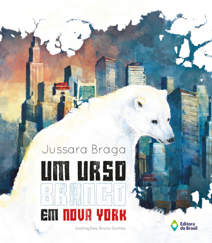 Um urso branco em Nova York, de Braga, Jussara. Editorial Editora do Brasil, capa mole em português, 2014