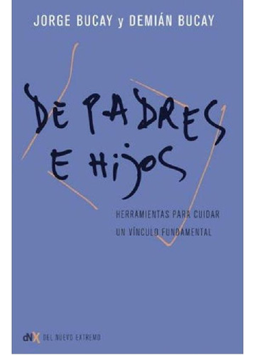 Libro - De Padres E Hijos - Demian Bucay / Jorge Bucay
