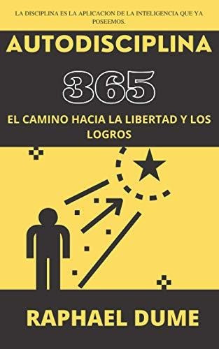 Autodisciplina 365, de Raphael Dume. Editorial Independently Published, tapa blanda en español, 2020