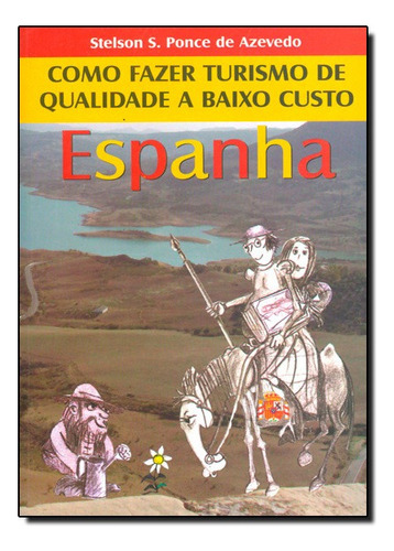 Espanha - Como Fazer Turismo De Qualidade A Baixo Custo, De Stelson S. Ponce De Azevedo. Editora Thesaurus Em Português