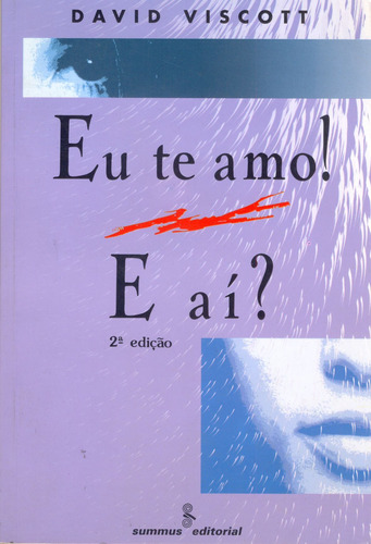 Eu te amo! E ai?, de Viscott, David. Editora Summus Editorial Ltda., capa mole em português, 1996