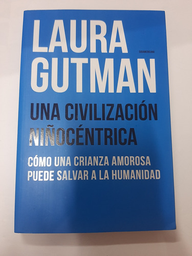 Una Civilización Niñocéntrica Laura Gutman Sudamericana Exc!
