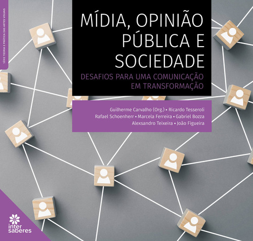Mídia, opinião pública e sociedade: desafios para uma comunicação em transformação, de Carvalho, Guilherme (Org.). Editorial Editora Intersaberes Ltda., capa mole em português, 2021