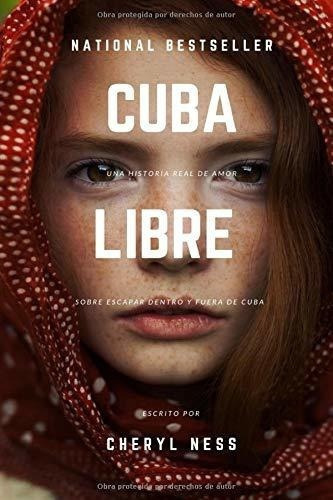 Cuba Libre Una Historia Real De Amor Sobre Escapar., De Ness, Che. Editorial Independently Published En Español