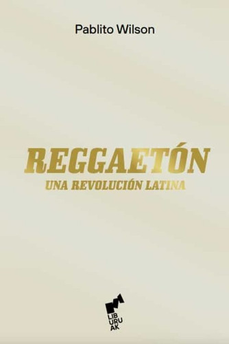 Reggaeton Una Revolucion Latina - Wilson Pablito (libro) - 
