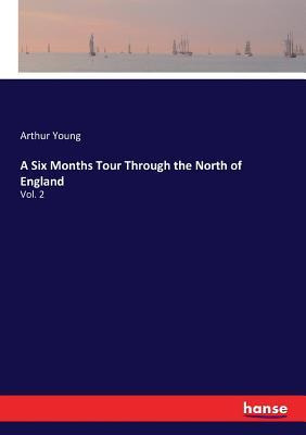 Libro A Six Months Tour Through The North Of England : Vo...