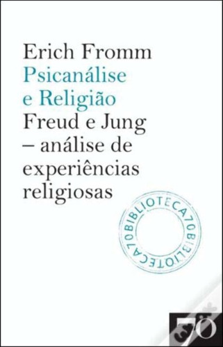 Psicanalise E Religiao: Freud E Jung Analise, De Fromm, Erich. Editora Edicoes 70, Capa Mole Em Português