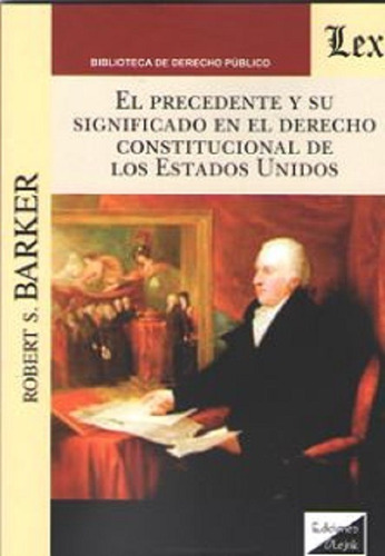 El Precedente Significado Derecho Constitucional Eeuu Barker