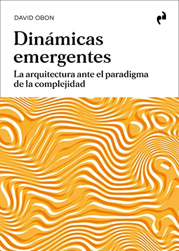 Dinámicas Emergentes: La Arquitectura Ante El Paradigma De L