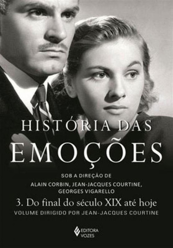 História Das Emoções Vol. 3: Do Final Do Século Xix Até Hoje, De Corbin, Alain. Editora Vozes, Capa Mole Em Português