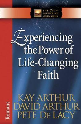 Experiencing The Power Of Life-changing Faith - Kay Arthur