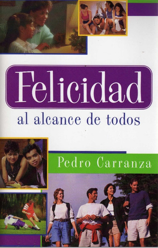 Felicidad Al Alcance De Todos. Pedro Carranza