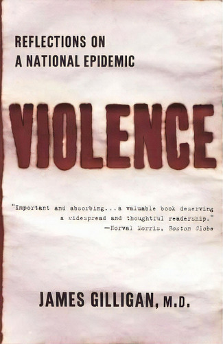 Violence: A Reflection On The National Epidemic, De James Gilligan. Editorial Random House Usa Inc, Tapa Blanda En Inglés