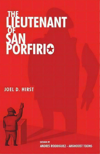 The Lieutenant Of San Porfirio, De Joel D Hirst. Editorial Iuniverse, Tapa Blanda En Inglés