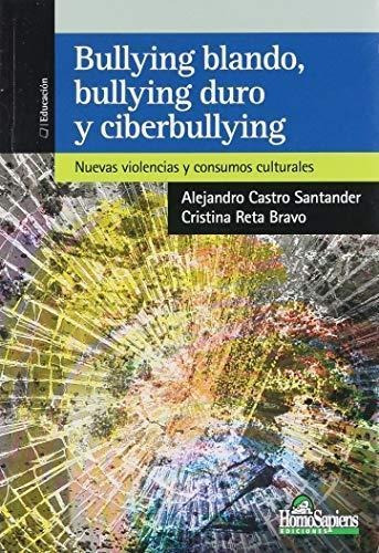 Bullying Blando, Bullyng Duro Y Ciberbullying