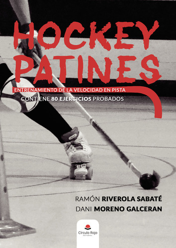 Hockey Patines, de Riverola Sabaté , Ramón.. Grupo Editorial Círculo Rojo SL, tapa blanda, edición 1.0 en español, 2016