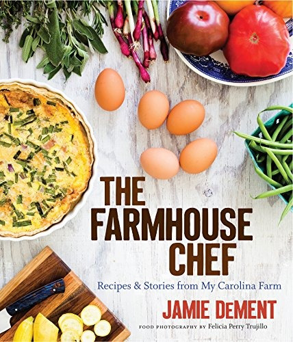 Libro The Farmhouse Chef: Recipes & Stories From My Caroli