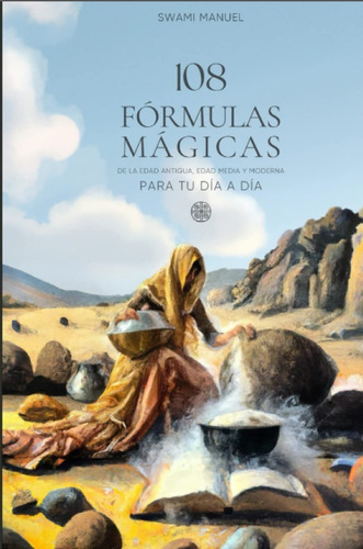 108 Fórmulas Mágicas Para Tu Día A Día, De Swami Manuel. Editorial Manuel Sánchez Méndez, Tapa Blanda En Español, 2022
