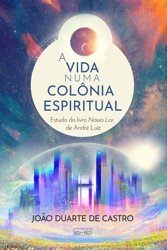 A Vida Numa Colônia Espiritual