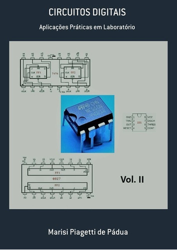 Circuitos Digitais: Aplicações Práticas Em Laboratório, De Marisi Piagetti De Pádua. Série Não Aplicável, Vol. 1. Editora Clube De Autores, Capa Mole, Edição 1 Em Português, 2021