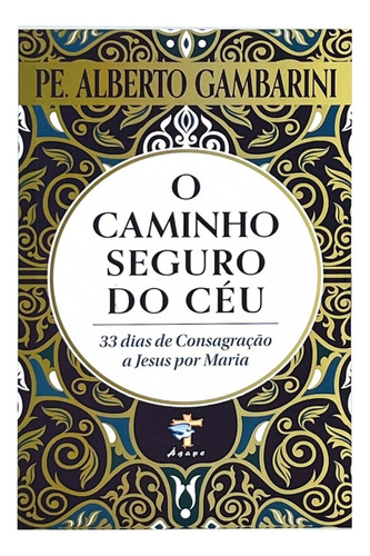 Livro O Caminho Seguro Do Céu, De Alberto Gambarini (). Editorial Editora Ágape, Capa Mole, Edição 1 Em Português, 2025