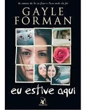 Livro Eu Estive Aqui Gayle Forman