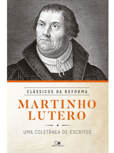 Martinho Lutero - Uma Coletanea De Escritos