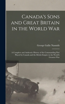 Libro Canada's Sons And Great Britain In The World War: A...