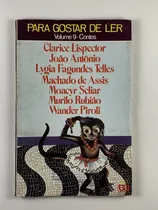 Comprar Livro Para Gostar De Ler Volume 9-contos Clarice Lispector, João Antônio, Lygia Fagundes Telles, Machado De Assis, Moacyr Scliar, Murilo Rubião, Wander Piroli 3ª Edição Editora Ática   - C4