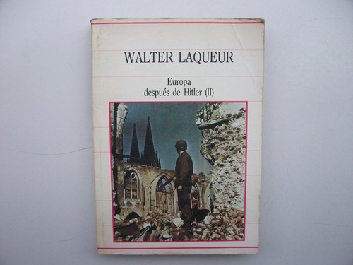 Europa Después De Hitler - Walter Laqueur - Tomo 2