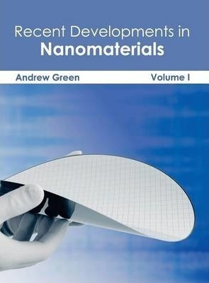 Recent Developments In Nanomaterials: Volume I - Andrew G...