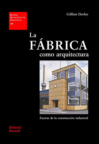 La Fábrica Como Arquitectura - Darley, Gillian