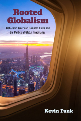 Libro Rooted Globalism: Arab-latin American Business Elit...