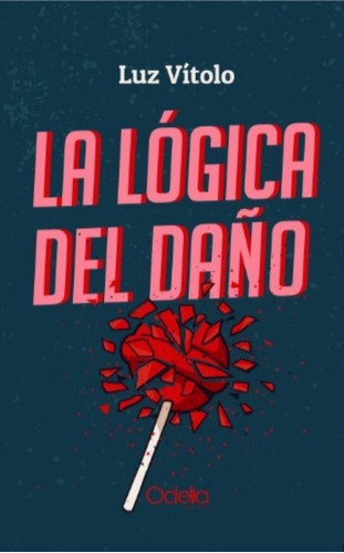 Logica Del Daño, La - Luz Vitolo