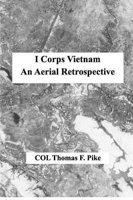 Libro I Corps Vietnam: An Aerial Retrospective - Pike, Co...