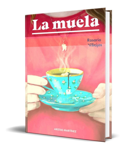 La Muela, De Rosario Villajos. Editorial Aristas Martinez Ediciones, Tapa Dura En Español, 2021