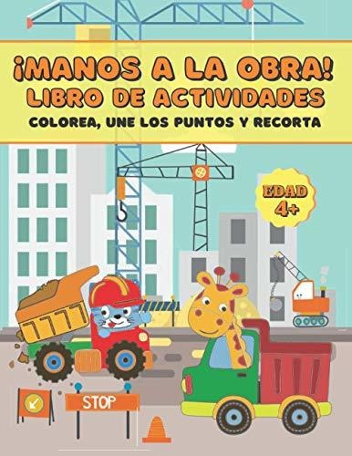 !manos A La Obra! Libro De Actividades. Colorea, Une Los Pun