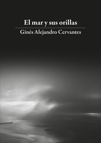 Libro El Mar Y Sus Orillas - Cervantes, Ginã©s Alejandro