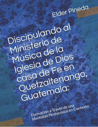 Libro: Discipulando Al Ministerio De Música De La Iglesia De