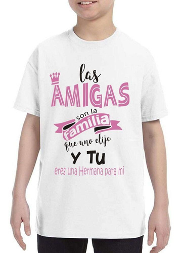 Remera De Niño Con Frase Las Amigas Son La Familia Que Uno