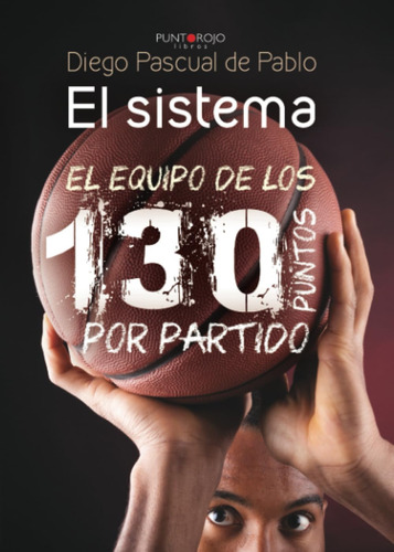 Libro: El Sistema: El Equipo De Los 130 Puntos Por Partido (