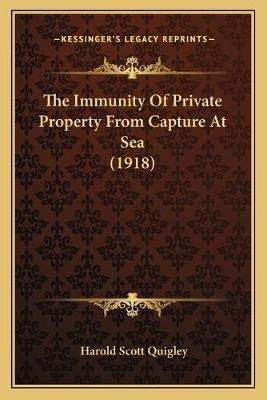 The Immunity Of Private Property From Capture At Sea (191...