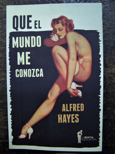 Que El Mundo Me Conozca * Alfred Hayes *