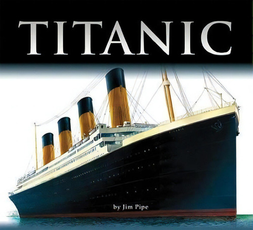 Titanic, De Jim Pipe. Editorial Firefly Books Ltd, Tapa Dura En Inglés