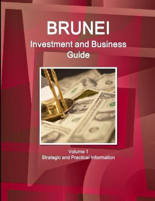 Libro Brunei Investment And Business Guide Volume 1 Strat...