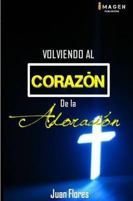 Volviendo Al Corazon De La Adoracion Ii Edicion Version S...
