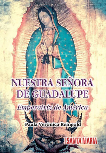 Nuestra Señora De Guadalupe - Emperatriz De América