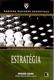 Livro Estratégia - ( Harvard Business Essentials) - Richard Luecke/ David J. Collis [2008]