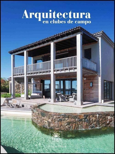 Arquitectura En Clubes De Campo 2015 - Tejo, Daniel Gonzalo