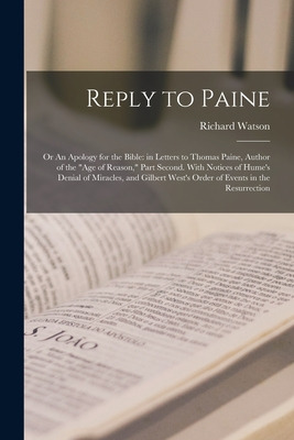 Libro Reply To Paine; Or An Apology For The Bible: In Let...